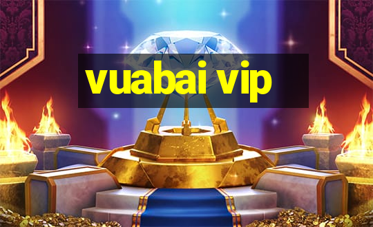 vuabai vip