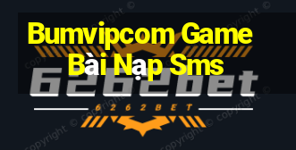 Bumvipcom Game Bài Nạp Sms