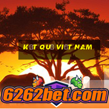 kết quả việt nam