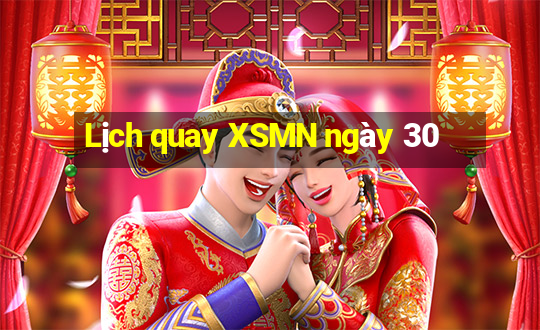 Lịch quay XSMN ngày 30