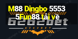 M88 Dingbo 55535Fun88 tải về