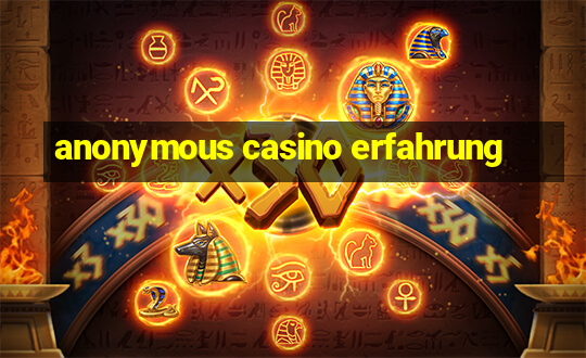 anonymous casino erfahrung