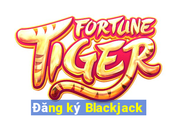 Đăng ký Blackjack