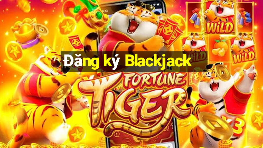 Đăng ký Blackjack