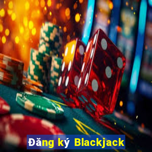 Đăng ký Blackjack