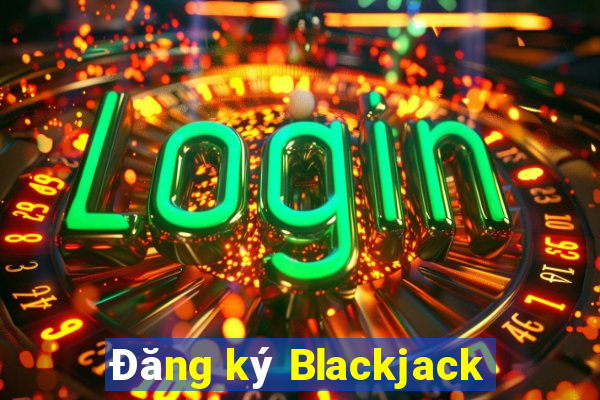 Đăng ký Blackjack