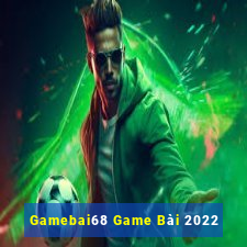 Gamebai68 Game Bài 2022