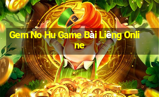 Gem No Hu Game Bài Liêng Online