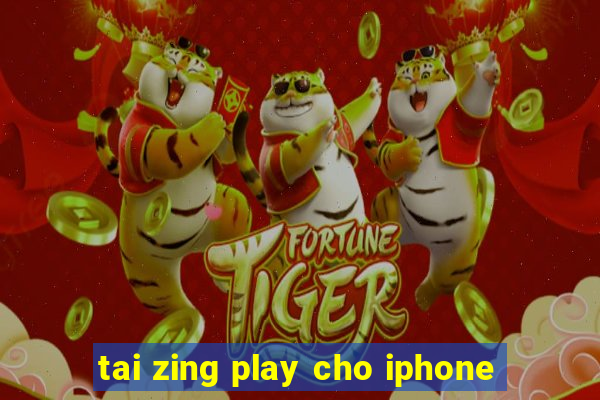 tai zing play cho iphone