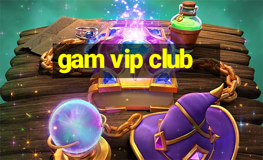 gam vip club