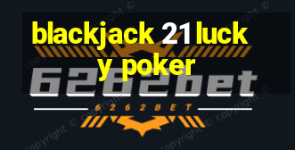 blackjack 21 lucky poker