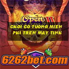 choi co tuong mien phi tren may tinh