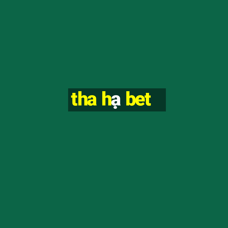 tha hạ bet