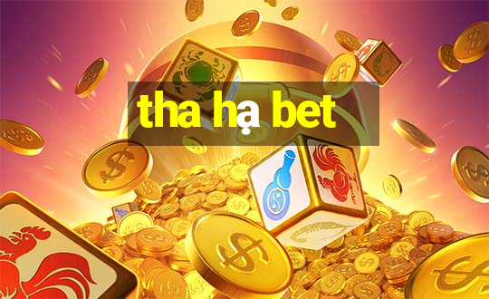 tha hạ bet