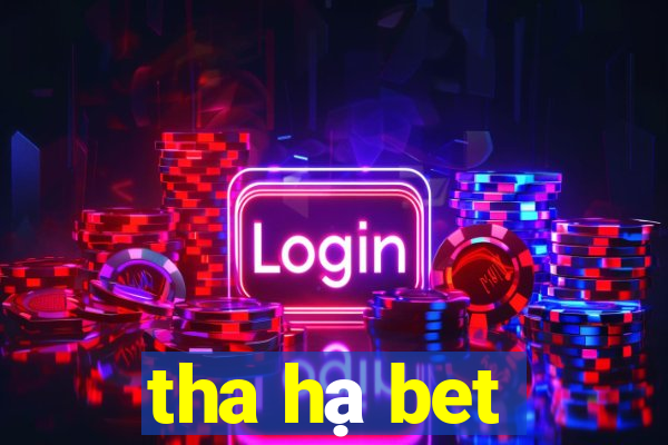 tha hạ bet