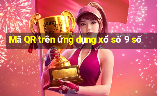 Mã QR trên ứng dụng xổ số 9 số