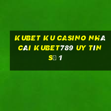 kubet ku casino nhà cái kubet789 uy tín số 1