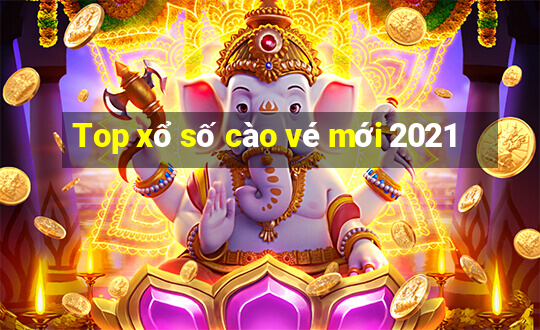 Top xổ số cào vé mới 2021