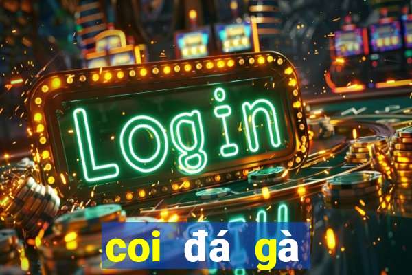 coi đá gà casino trực tiếp