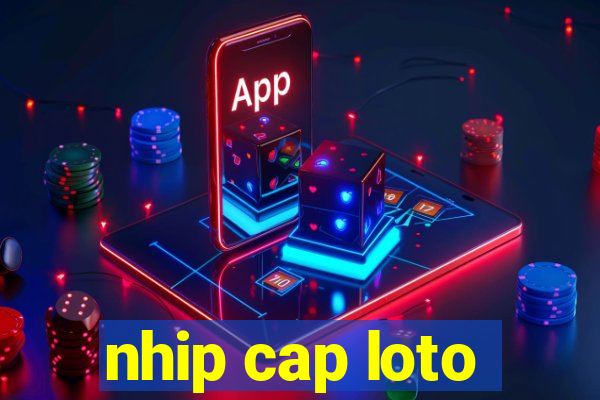 nhip cap loto