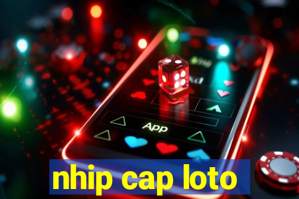 nhip cap loto