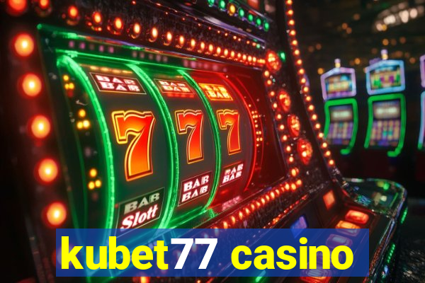 kubet77 casino