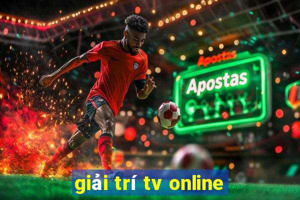 giải trí tv online