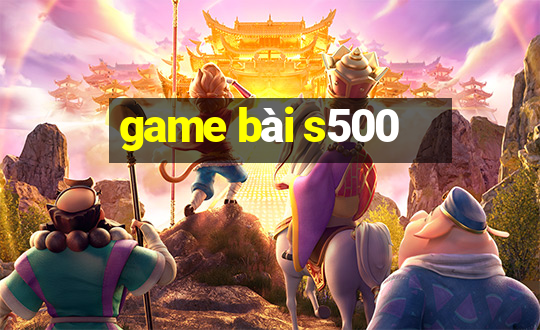 game bai s500