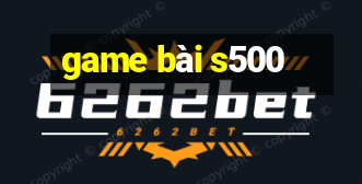 game bai s500