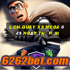 Lịch quay XS Mega 6 45 ngày thứ năm