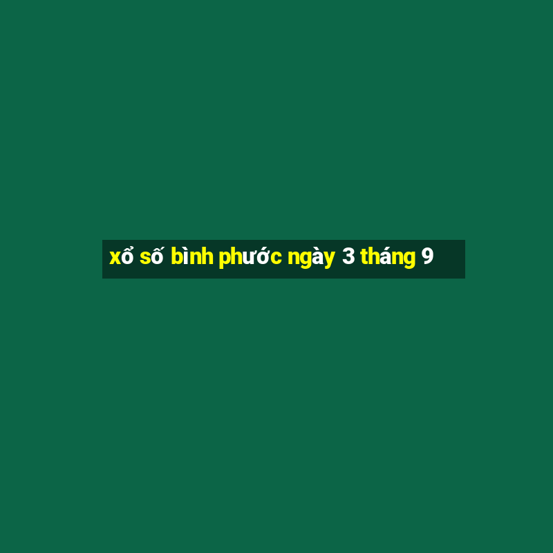 xổ số bình phước ngày 3 tháng 9