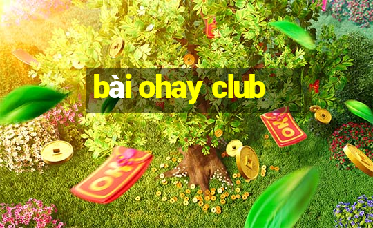 bài ohay club