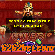 bong da truc tiep cup c1 chau au