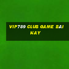 Vip789 Club Game Bài Hay