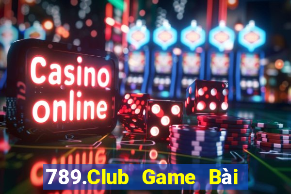 789.Club Game Bài Offline Cho Pc