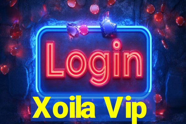 Xoila Vip