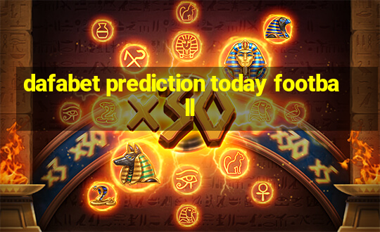 dafabet prediction today football