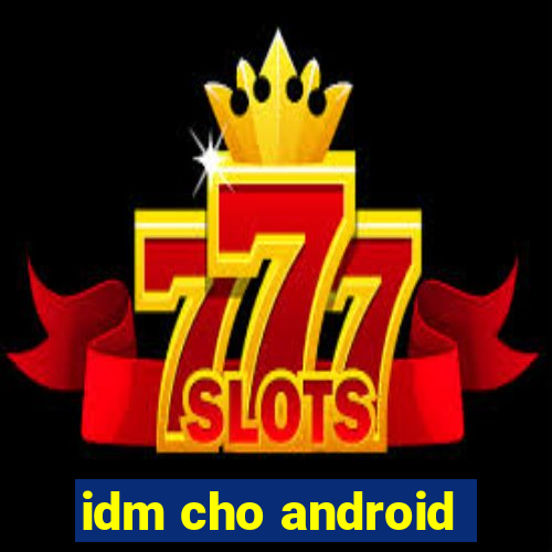 idm cho android