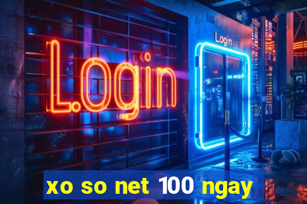 xo so net 100 ngay