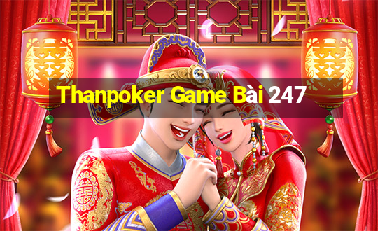 Thanpoker Game Bài 247