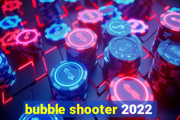 bubble shooter 2022