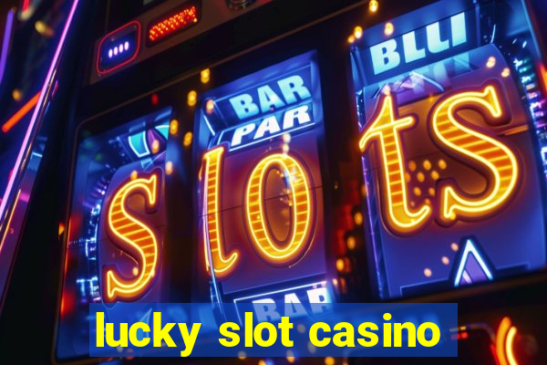 lucky slot casino