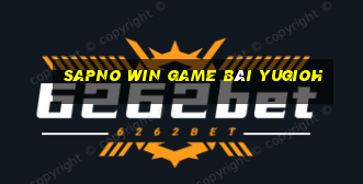 Sapno Win Game Bài Yugioh