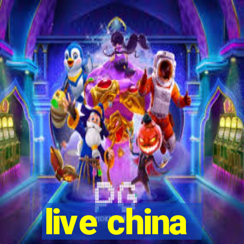 live china