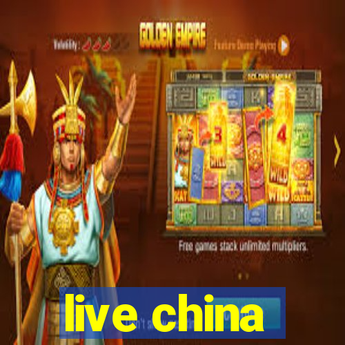 live china