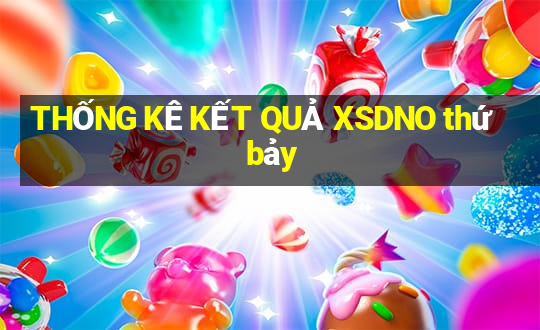 THỐNG KÊ KẾT QUẢ XSDNO thứ bảy