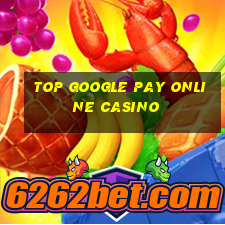 top google pay online casino