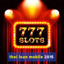 thoi loan mobile 2015