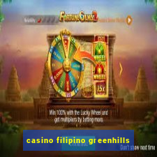 casino filipino greenhills