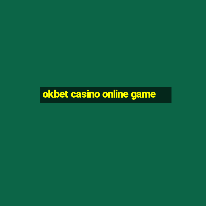 okbet casino online game